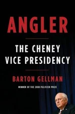 Angler: The Cheney Vice Presidency - Hardcover By Gellman, Barton - GOOD