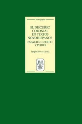 El discurso colonial en textos novohispanos / Colonial discourse in New Spani...