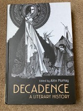 Decadence : A Literary History by Alex Murray (2020, Hardcover)