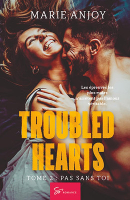 Troubled Hearts - Pas Sans Toi: Liaison Interdite, Un Amour Perdu, Un Passé Qui 