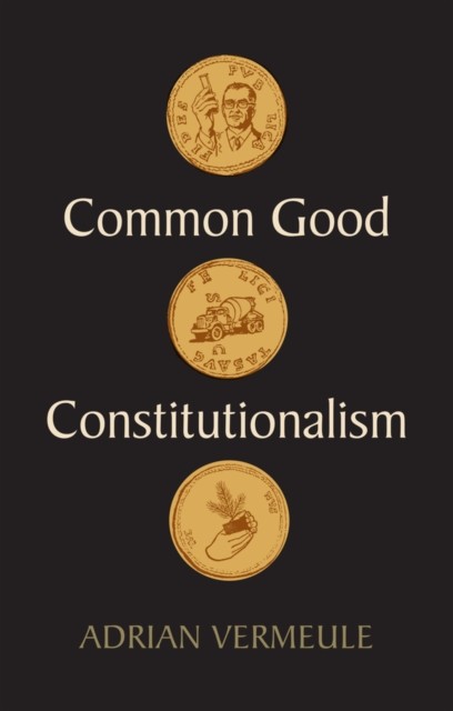 Common Good Constitutionalism by Adrian  Vermeule (Paperback Book)