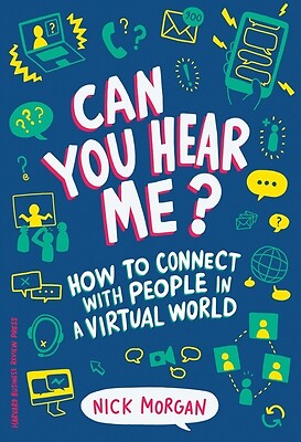 Can You Hear Me? How to Connect with Pe Nick Morgan Hardcover