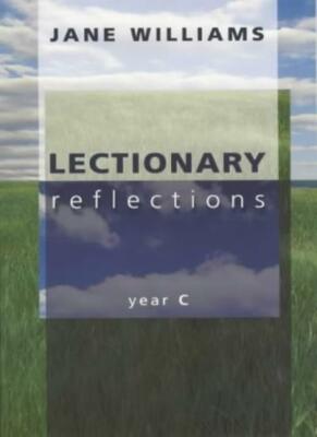 Lectionary Reflections - Year C By Jane Williams
