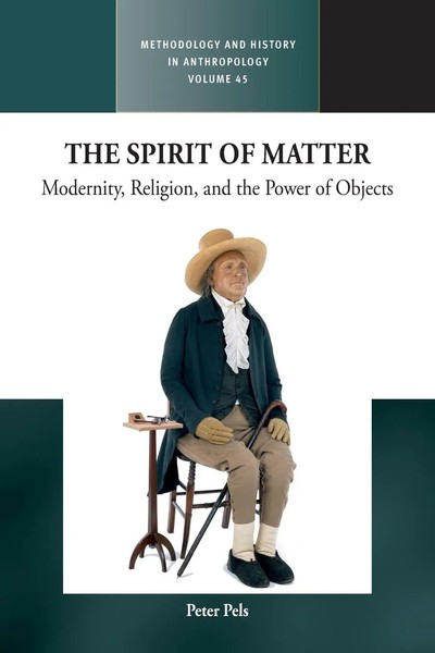 The Spirit Of Matter Modernity, Religion, And The Power Of Objects Peter Pels-image