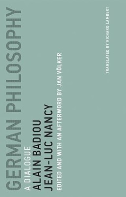 German Philosophy: A Dialogue: Volume 11 Alain Badiou New Book 9