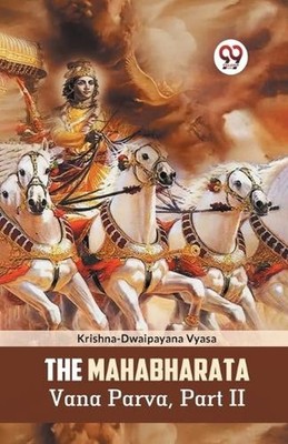 The Mahabharata Vana Parva, Part II by Krishna-Dwaipayana Vyasa Paperback Book