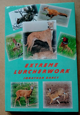 EXTREME LURCHERWORK by Jonathan Darcy 2002 HB FIRST EDITION HUNTING DOGS LURCHER