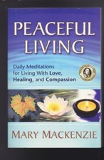 Peaceful Living: Daily Meditations for Living with Love, Healing & Compassion LN