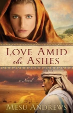 Love Amid the Ashes: A Novel - paperback Mesu Andrews