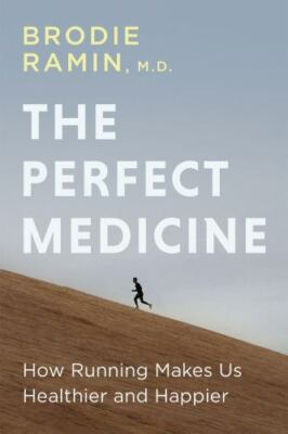 Perfect Medicine : How Running Makes Us Healthier and Happier, Paperback by R...