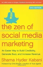 The Zen of Social Media Marketing: An Easier Way to Build Credibility, Gener...