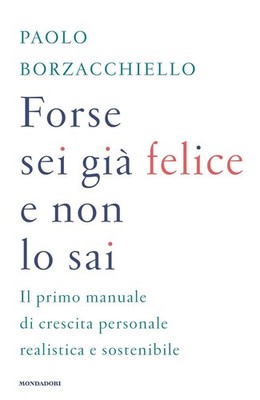 Neues Buch - Paolo Borzacchiello - Vielleicht bist du schon glücklich und weißt es nicht - Mondado