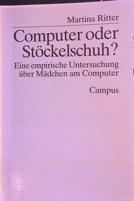 Computer oder Stöckelschuh? : Eine empirische Untersuchung über Mädchen am Compu