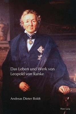 Das Leben Und Werk Von Leopold Von Ranke by Andreas Dieter Boldt - 9783034322126