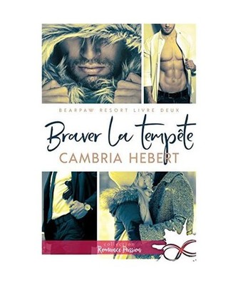 Braver la tempête: BearPaw Resort, T2, Hebert, Cambria