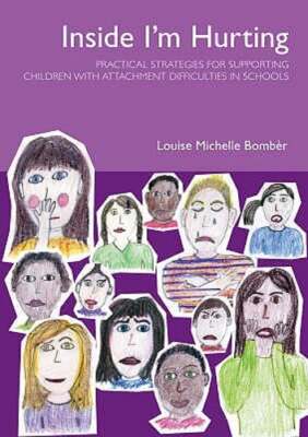 Inside I'm Hurting: Practical Strategies for Supporting Children with Attachment