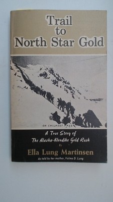Trail to North Star Gold (sequel to Black Sand & Gold): A True Story of The Alas