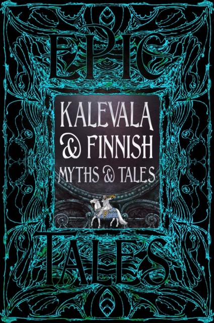 Kalevala & Finnish Myths & Tales Epic Tales (Hardback Book)