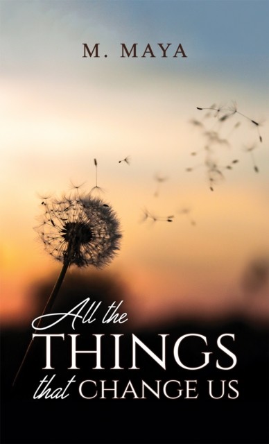 All the Things That Change Us by M Maya (Paperback Book)