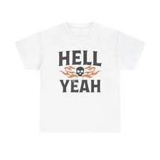 Hell Yeah T Shirt Unisex Heavy Cotton Tee