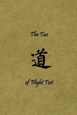 The Tao of Flight Test: Principles to Live By by Mondt II, Mr. Mark J.