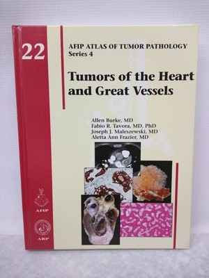 Tumors of the Heart and Great Vessels, AFIP Atlas of Tumor Pathology Series 4