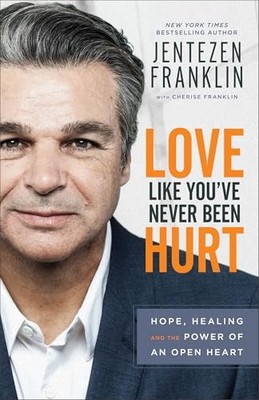 Love Like You`ve Never Been Hurt   Hope, Healing and the Power of an Open Heart