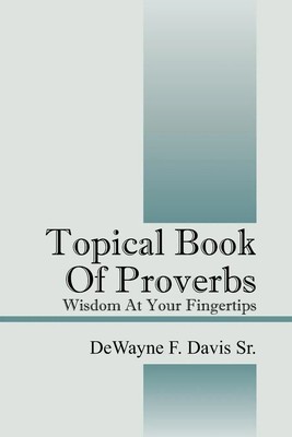 Topical Book of Proverbs | Wisdom at Your Fingertips | DeWayne F Davis Sr | Buch