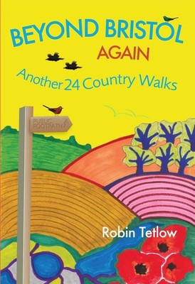 Beyond Bristol Again: Another 24 Country Walks by Robin Tetlow Paperback Book
