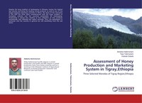 Assessment Of Honey Production And Marketing System In Tigray,Ethiopia Atsbaha H