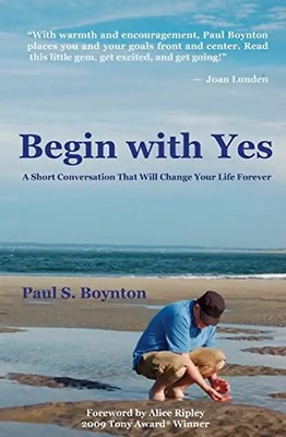 Begin with Yes: A short conversation that will change your life forever
