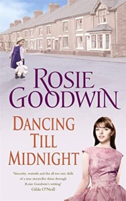 Dancing Till Midnight By Rosie Goodwin. 9780755329847