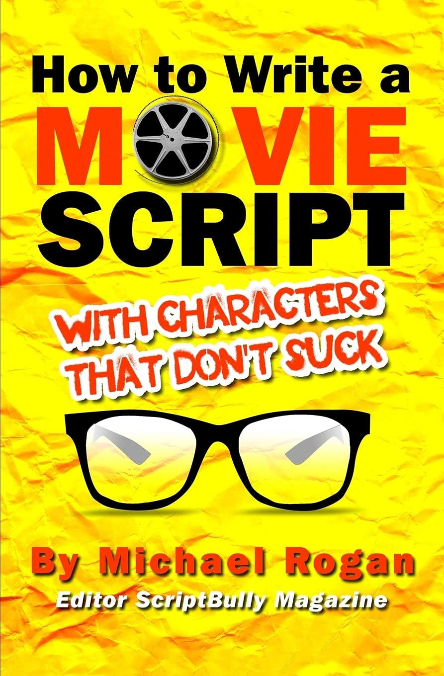 How to Write a Movie Script With Characters That Don't Suck: 2...