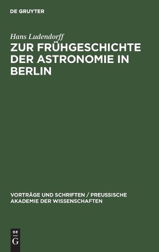 Hans Ludendorff Zur Frühgeschichte Der Astronomie in Berlin (Hardback)