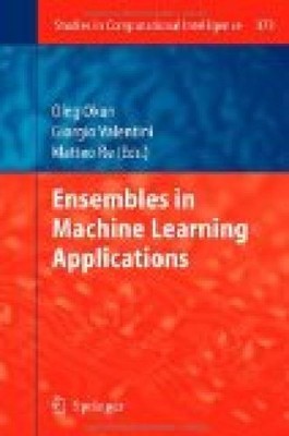 Ensembles in machine learning applications. Studies in computational intelligenc