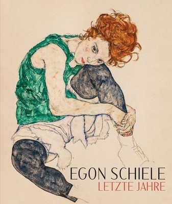 Egon Schiele. Letzte Jahre 1914-1918 | Egon Schiele | deutsch
