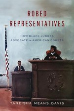 Robed Representatives: How Black Judges Advocate in American Courts by Taneisha
