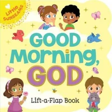 Good Morning, God Chunky Lift-a-Flap Book (Little Sunbeams) - Board book - GOOD