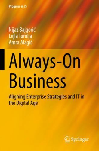 Always-On Business : Aligning Enterprise Strategies and IT in the Digital Age...