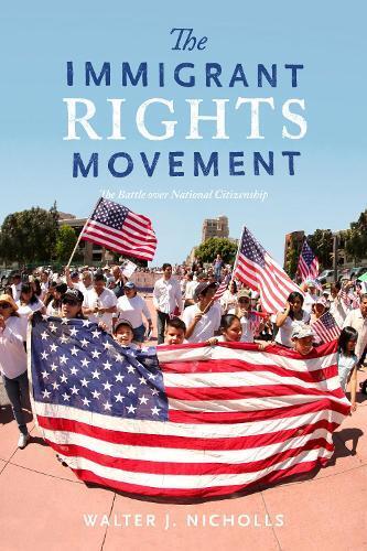 Thumbnail - Walter J. Nicholls The Immigrant Rights Movement (taschenbuch)