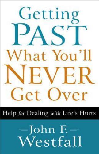Getting Past What You'll Never Get Over:- paperback, 0800720636, John F Westfall