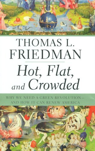 Hot, Flat, and Crowded: Why We Need a Green Revolution--and How It Can Renew Am