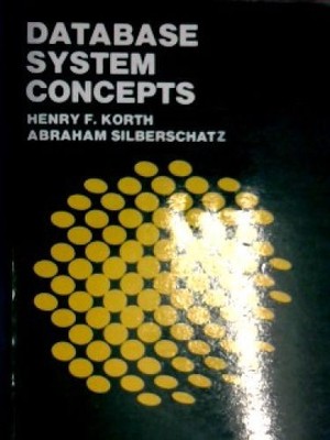 Database System Concepts Korth, Henry F. and Abraham Silberschatz: