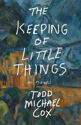 The Keeping of Little Things by Todd Michael Cox Paperback Book