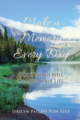 Make a Memory Every Day: God's Word Will Change Your Life. (Make a Memory