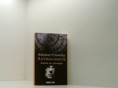 Astrologick: Studien zur Astrologie Studien zur Astrologie Crowley, Aleister: