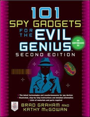 101 Spy Gadgets for the Evil Genius 2/E, Graham, Brad,McGowan, Kathy, New Book