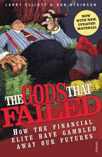The Gods That Failed: How the Financial Elite Have Gambled Away Our Futures By