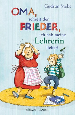 'Oma', schreit der Frieder, 'ich hab meine Lehrerin lieber!' | Gudrun Mebs