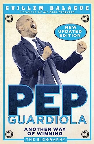 Pep Guardiola: Another Way of Winning: The Biography-Guillem  .9